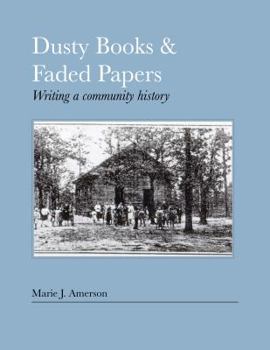 Paperback Dusty Books & Faded Papers: Writing a Community History Book