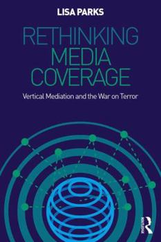 Paperback Rethinking Media Coverage: Vertical Mediation and the War on Terror Book