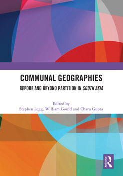 Hardcover Communal Geographies: Before and Beyond Partition in South Asia Book