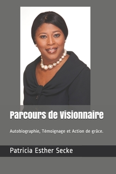 Paperback Parcours de Visionnaire: Autobiographie, Témoignage et Action de grâce. [French] Book