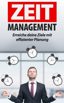 Paperback Zeitmanagement: Erreiche deine Ziele mit effizienter Planung [German] Book