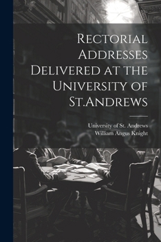 Paperback Rectorial Addresses Delivered at the University of St.Andrews Book