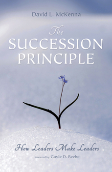 Hardcover The Succession Principle: How Leaders Make Leaders Book