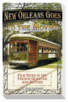 Paperback New Orleans Goes to the Movies: Film Sites in the French Quarter and Beyond Book