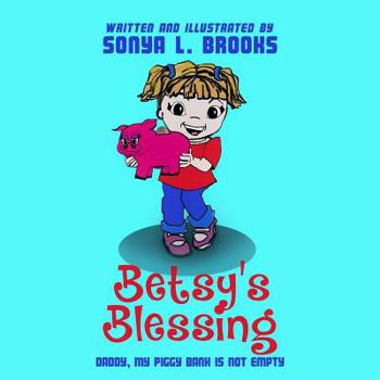 Paperback Betsy's Blessing: Daddy, My Piggy Bank is Not Empty Book