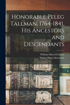 Paperback Honorable Peleg Tallman, 1764-1841, His Ancestors and Descendants Book