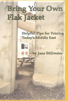 Paperback Bring Your Own Flak Jacket: : Helpful Tips for Touring Today's Middle East Book