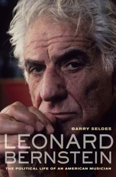 Hardcover Leonard Bernstein: The Political Life of an American Musician Book