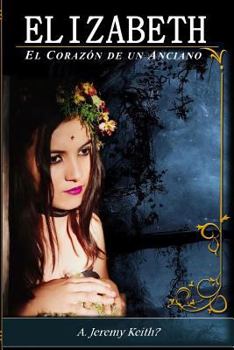 Paperback Elizabeth: El Corazón de un Anciano [Spanish] Book