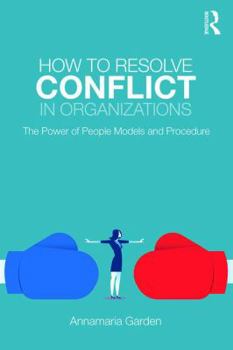 Paperback How to Resolve Conflict in Organizations: The Power of People Models and Procedure Book