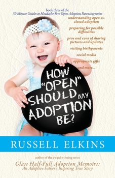 Paperback How Open Should My Adoption Be?: Understanding Open vs. Closed Adoption, Preparing for Possible Difficulties, Pros & Cons of Sharing Pictures & Update Book