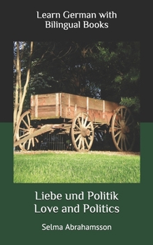 Paperback Learn German with Bilingual Books: Liebe und Politik Book