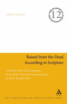 Hardcover Raised from the Dead According to Scripture: The Role of the Old Testament in the Early Christian Interpretations of Jesus' Resurrection Book