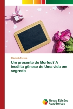 Paperback Um presente de Morfeu? A insólita gênese de Uma vida em segredo [Portuguese] Book