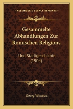 Paperback Gesammelte Abhandlungen Zur Romischen Religions: Und Stadtgeschichte (1904) [German] Book