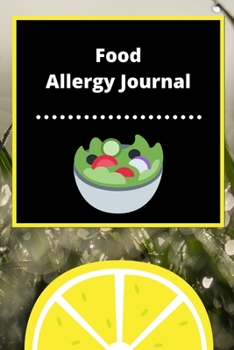 Food Allergy Journal: Discover Food Intolerances and Allergies: (A Food Diary that Tracks your Triggers and Symptoms)