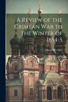 Paperback A Review of the Crimean War to the Winter of 1854-5 Book