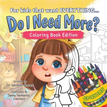 Paperback Do I Need More?: For the Kids That Want EVERYTHING, Coloring Book Edition Book