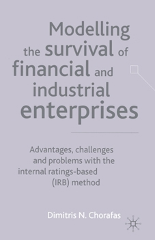 Paperback Modelling the Survival of Financial and Industrial Enterprises: Advantages, Challenges and Problems with the Internal Ratings-Based (Irb) Method Book