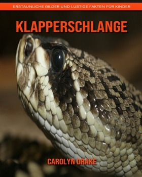 Klapperschlange: Erstaunliche Bilder und lustige Fakten für Kinder (German Edition)