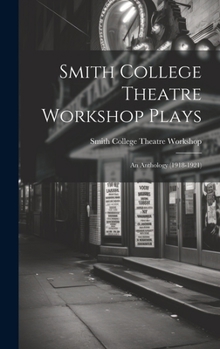 Smith College Theatre Workshop Plays: An Anthology