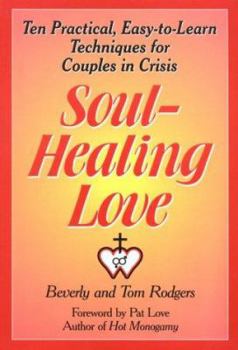 Paperback Soul-Healing Love: Ten Practical Easy-To-Learn Techniques for Couples in Crisis Book