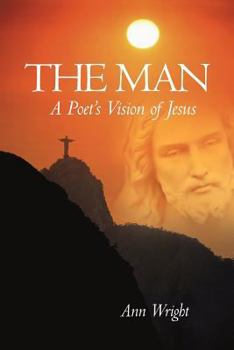 Paperback The Man: A Poet's Vision of Jesus Book