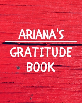 Paperback Ariana's Gratitude Journal: Gratitude Goal Journal Gift for Ariana Planner / Notebook / Diary / Unique Greeting Card Alternative Book