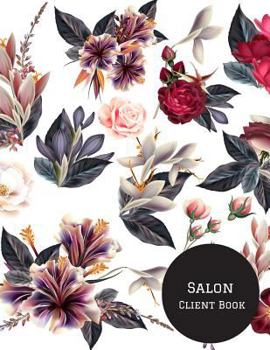 Salon Client Book: Hair Stylist Client Organizer & Client Management System. Including Address Details And Appointment. Information Keeper & Record Log Paperback - June 09, 2018