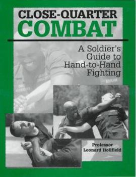 Paperback Close-Quarter Combat: A Soldiera (TM)S Guide to Hand-To-Hand Fighting Book