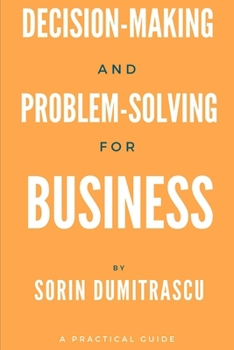 Paperback Decision-making and Problem-solving for Business: A Practical Guide Book