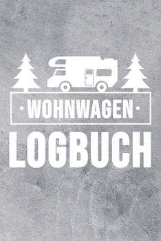 Wohnwagen Logbuch: Wohnwagen Reisetagebuch Reiselogbuch A5, Wohnmobil Camping Tagebuch