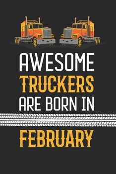 Paperback Awesome Truckers are born in February: Blank line journal notebook for Truckers - Truckers birth month composition notebook Book