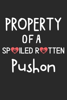 Property Of A Spoiled Rotten Pushon: Lined Journal, 120 Pages, 6 x 9, Pushon Dog Gift Idea, Black Matte Finish (Property Of A Spoiled Rotten Pushon Journal)