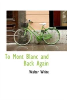 Paperback To Mont Blanc and Back Again Book