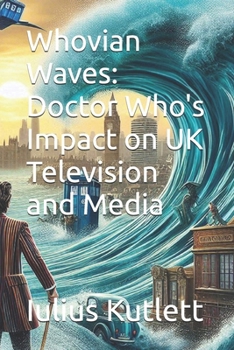 Paperback Whovian Waves: Doctor Who's Impact on UK Television and Media Book