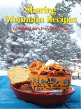 Hardcover Sharing Mountain Recipes: The Muffin Lady's Everyday Favorites Book