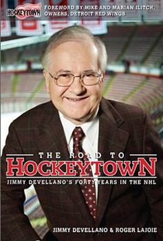 Hardcover The Road to Hockeytown: Jimmy Devellano's Forty Years in the NHL Book