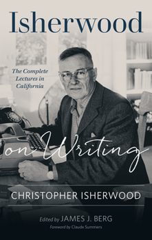 Paperback Isherwood on Writing: The Complete Lectures in California Book