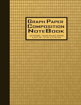 Graph Paper Composition NoteBook: Quad Ruled Paper 5x5, Graphing Paper, 120 Pages (Large, 8.5x11 IN)