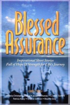 Hardcover Blessed Assurance: Inspirational Short Stories Full of Hope and Strength for Life's Journey Book