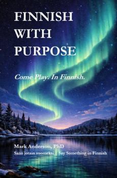 Paperback FINNISH WITH PURPOSE.: Come Play. In Finnish. Book