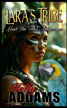 Paperback Lara's Tribe: Lost In The Amazon Book