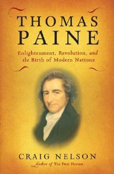 Hardcover Thomas Paine: Enlightenment, Revolution, and the Birth of Modern Nations Book