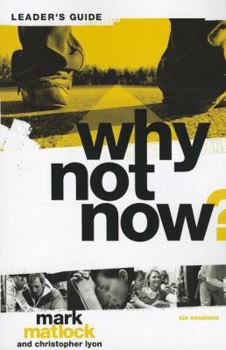 Paperback Why Not Now? Bible Study Leader's Guide: You Don't Have to "Grow Up" to Follow Jesus Book