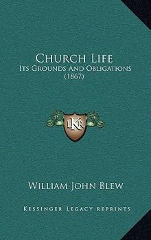 Paperback Church Life: Its Grounds And Obligations (1867) Book