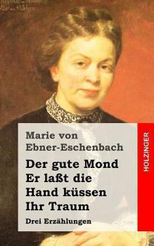 Paperback Der gute Mond / Er laßt die Hand küssen / Ihr Traum: Drei Erzählungen [German] Book