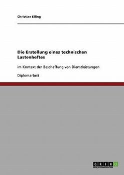 Paperback Die Erstellung eines technischen Lastenheftes: im Kontext der Beschaffung von Dienstleistungen [German] Book