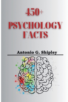 Paperback 450+ Psychology Facts: A Fascinating Journey Into The Mind's Maze. Book