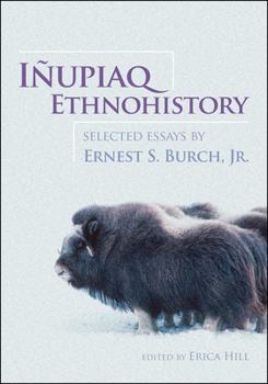 Paperback Iñupiaq Ethnohistory: Selected Essays by Ernest S. Burch, Jr. Book